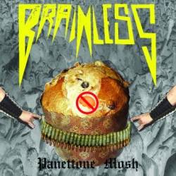 Brainless (ITA) : Panettone Mosh